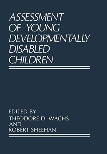 Assessment of Young Developmentally Disabled Children by Theodore D Wachs ISBN 9780306427336