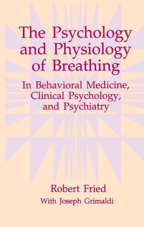 The Psychology and Physiology of Breathing by Robert Fried