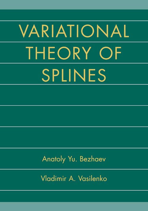 Variational Theory of Splines by Anatoly Yu Bezhaev ISBN 9780306466427