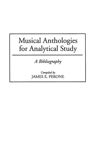 Musical Anthologies for Analytical Study by James E Perone ISBN 9780313295959