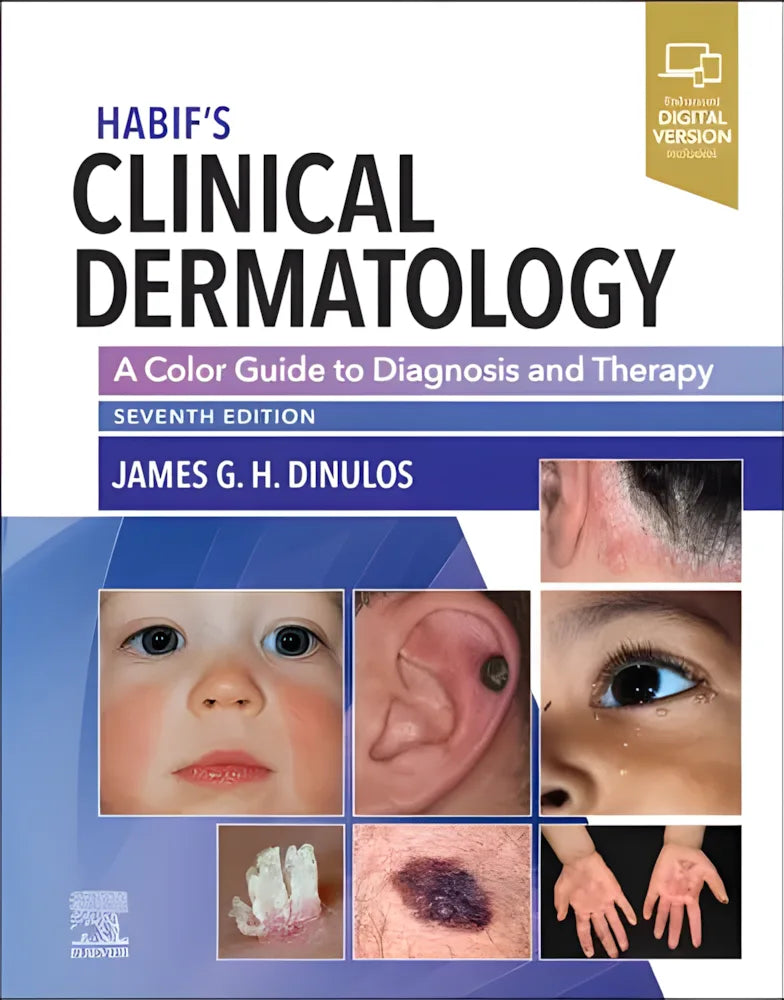 Habif's Clinical Dermatology A Color Guide to Diagnosis and Therapy by James G. H. Dinulos 7th Edition ISBN 9780323612692