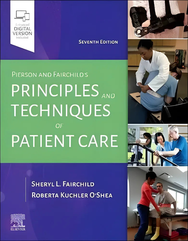 Pierson and Fairchild's Principles & Techniques of Patient Care by Sheryl L. Fairchild 7th Edition ISBN 9780323720885