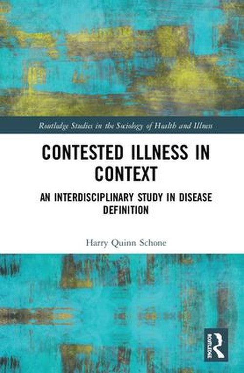 Contested Illness in Context by Harry Quinn Schone (ISBN-13: 9780367026448)