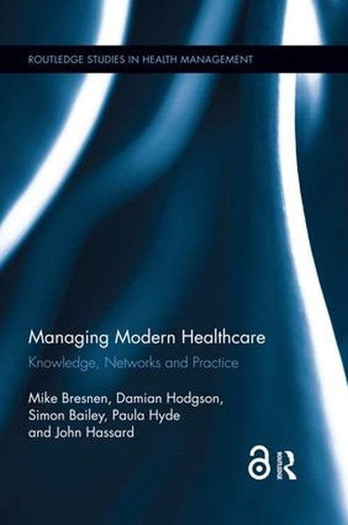 Managing Modern Healthcare by Mike Bresnen (ISBN-13: 9780367026578)