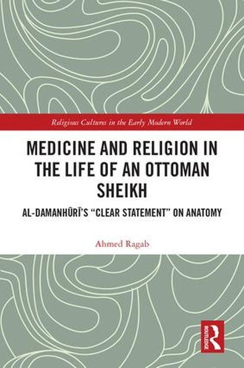 Medicine and Religion in the Life of an Ottoman Sheikh by Ahmed Ragab ISBN 9780367028978
