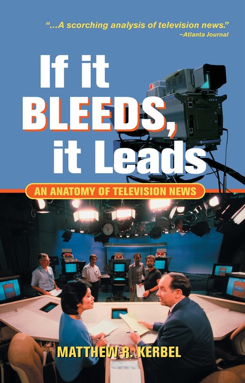 If It Bleeds, It Leads by Matthew Robert Kerbel ISBN 9780367098919