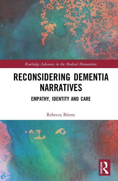 Reconsidering Dementia Narratives by Rebecca Bitenc (ISBN-13: 9780367151348)