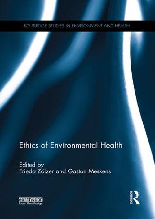 Ethics of Environmental Health by Friedo Zlzer