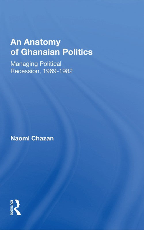An Anatomy Of Ghanaian Politics by Naomi Chazan ISBN 9780367169367