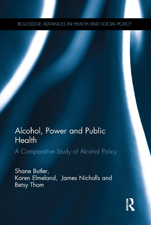 Alcohol, Power and Public Health by Shane Butler (ISBN-13: 9780367224110)