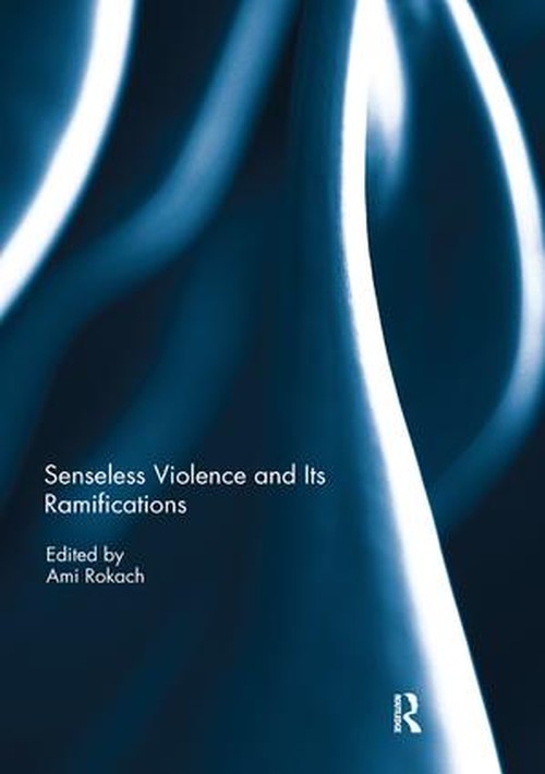 Senseless Violence and Its Ramifications by Ami Rokach ISBN 9780367234294