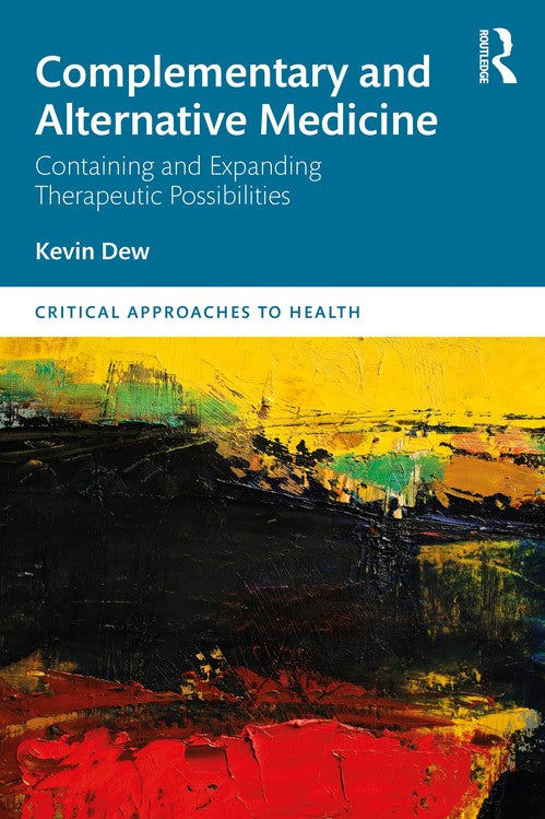 Complementary and Alternative Medicine by Kevin Dew ISBN 9780367253233