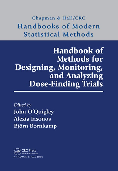 Handbook of Methods for Designing, Monitoring, and Analyzing Dose-Finding Trials by John O'quigley (ISBN-13: 9780367330682)