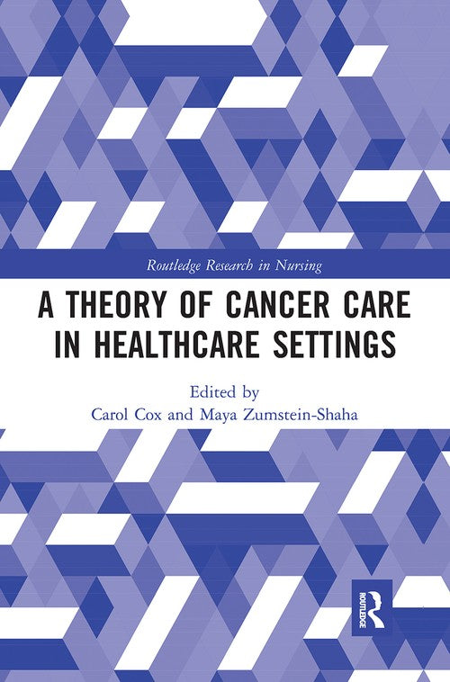 A Theory of Cancer Care in Healthcare Settings by Carol Cox ISBN 9780367341510