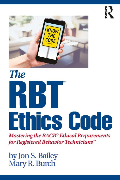 The RBT Ethics Code by Jon S Bailey ISBN 9780367342630