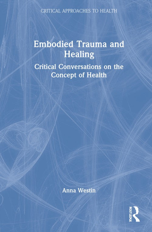 Embodied Trauma and Healing by Anna Westin (ISBN-13: 9780367406127)