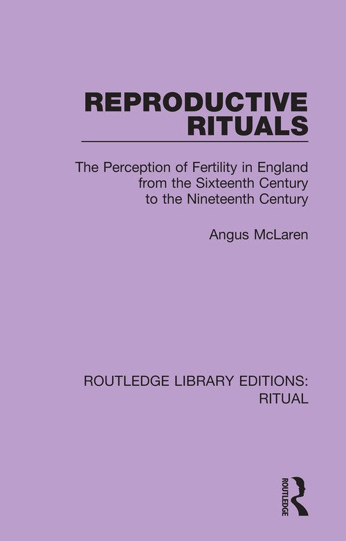 Reproductive Rituals by Angus Mclaren ISBN 9780367434519