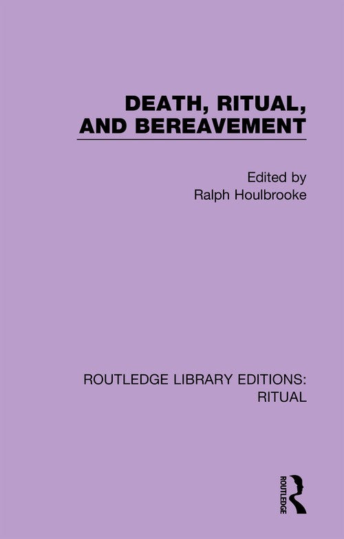 Death, Ritual, and Bereavement by Ralph Houlbrooke (ISBN-13: 9780367437077)