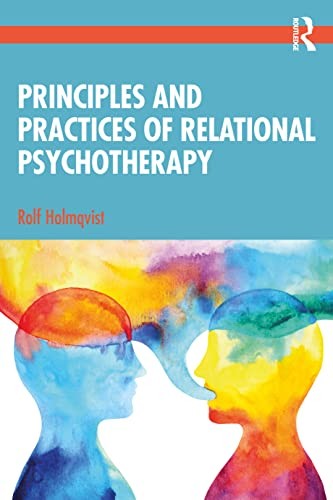 Principles and Practices of Relational Psychotherapy by Rolf Holmqvist - ISBN 9780367461027