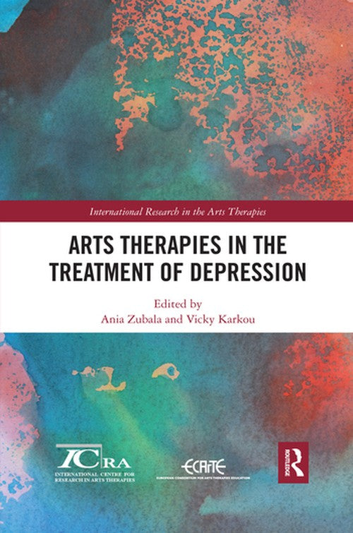 Arts Therapies in the Treatment of Depression by Ania Zubala ISBN 9780367487843