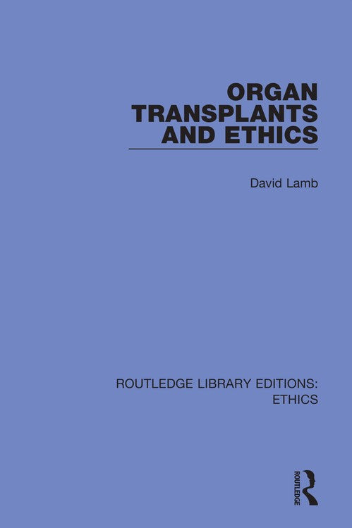 Organ Transplants and Ethics by David Lamb (ISBN-13: 9780367491536)