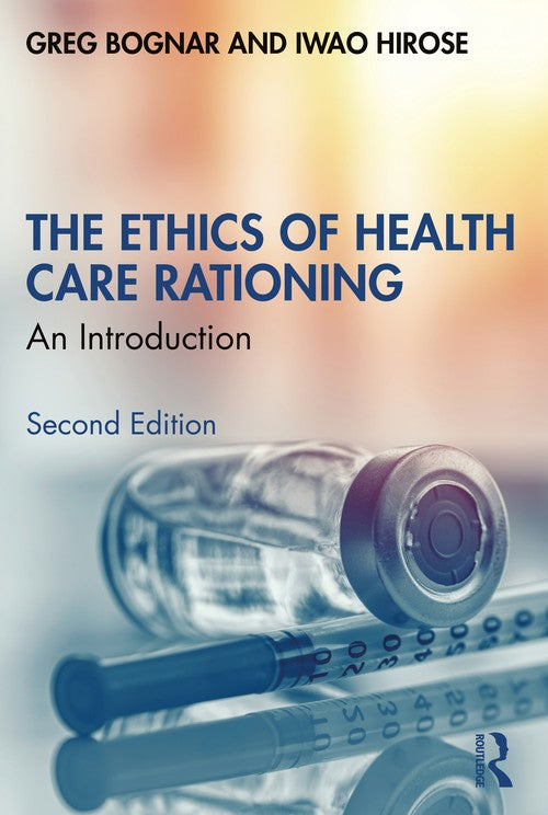 The Ethics of Health Care Rationing by Greg Bognar (ISBN-13: 9780367505127)