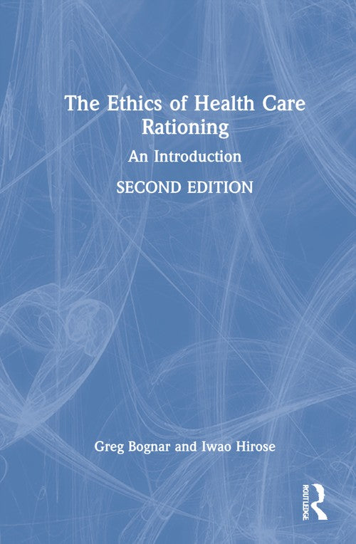 The Ethics of Health Care Rationing by Greg Bognar (ISBN-13: 9780367505219)
