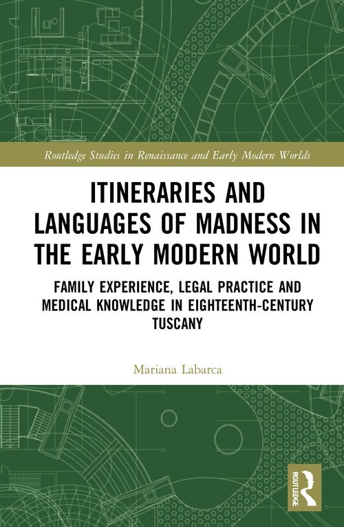 Itineraries and Languages of Madness in the Early Modern World by Mariana Labarca (ISBN-13: 9780367528294)