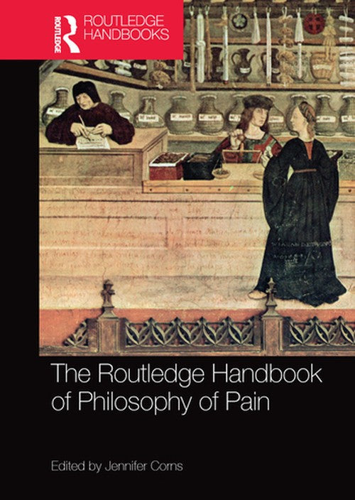 The Routledge Handbook of Philosophy of Pain by Jennifer Corns ISBN 9780367573423