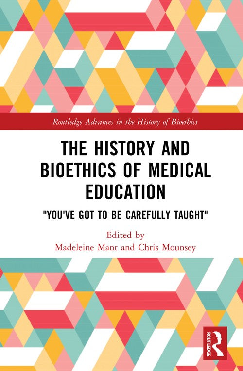 The History and Bioethics of Medical Education by Madeleine Mant (ISBN-13: 9780367619374)