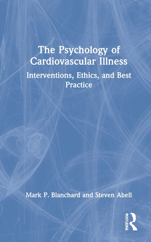 The Psychology of Cardiovascular Illness by Mark P Blanchard (ISBN-13: 9780367646400)