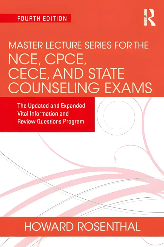 Master Lecture Series for the NCE, CPCE, CECE, and State Counseling Exams The Updated and Expanded Vital Information and Review Questions Program by Howard Rosenthal 978-0367699536