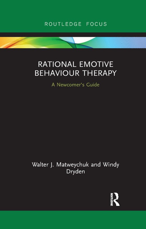 Rational Emotive Behaviour Therapy by Walter Matweychuk ISBN 9780367888619