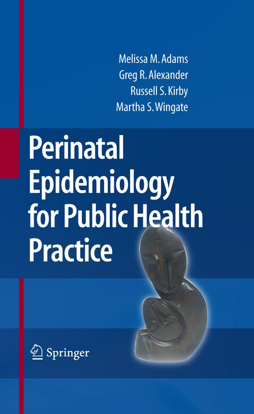 Perinatal Epidemiology for Public Health Practice by Melissa M Adams ISBN 9780387094380