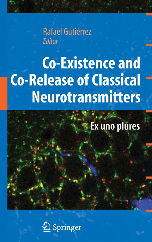 Co-Existence and Co-Release of Classical Neurotransmitters by Rafael Gutierrez ISBN 9780387096216