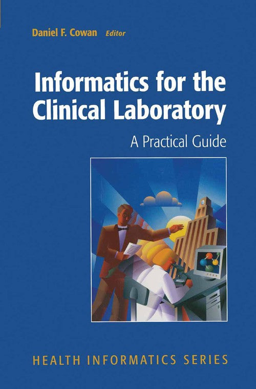 Informatics for the Clinical Laboratory by Daniel Cowan ISBN 9780387244495