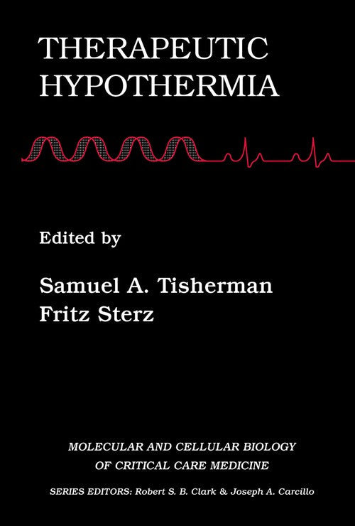 Therapeutic Hypothermia by Samuel Tisherman ISBN 9780387254029