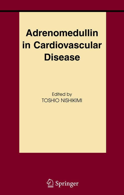 Adrenomedullin in Cardiovascular Disease by Toshio Nishikimi ISBN 9780387254043