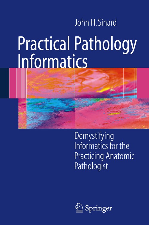 Practical Pathology Informatics by John Sinard ISBN 9780387280578