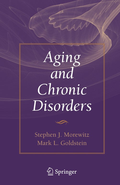 Aging and Chronic Disorders by Stephen J Morewitz ISBN 9780387708560