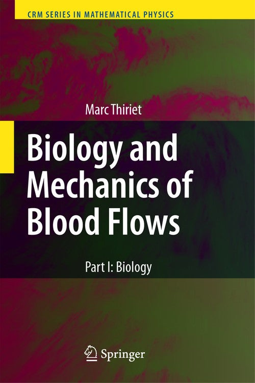 Biology and Mechanics of Blood Flows by Marc Thiriet