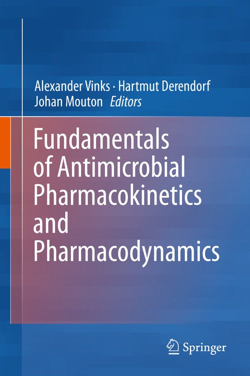 Fundamentals of Antimicrobial Pharmacokinetics and Pharmacodynamics by Alexander A Vinks ISBN 9780387756127