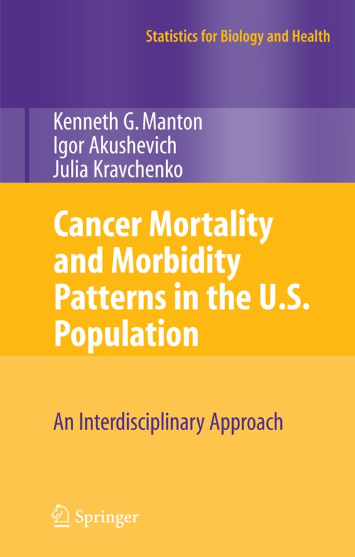 Cancer Mortality and Morbidity Patterns in the U.S. Population by Kg Manton ISBN 9780387781921