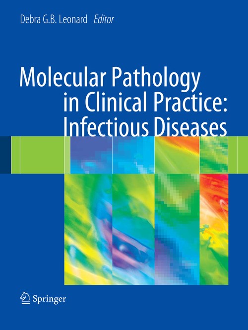 Molecular Pathology in Clinical Practice: Infectious Diseases by Debra Gb Leonard ISBN 9780387873671
