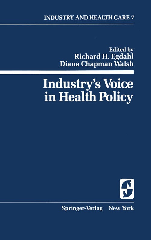 Industrys Voice in Health Policy by Richard H Egdahl ISBN 9780387904290