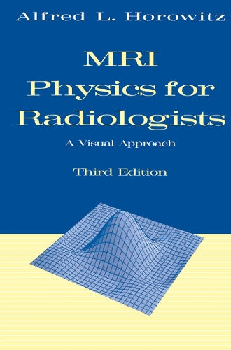 MRI Physics for Radiologists by Alfred L Horowitz ISBN 9780387943725