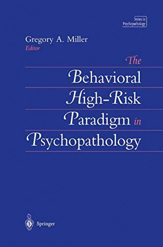 The Behavioral High-Risk Paradigm in Psychopathology by Gregory A Miller ISBN 9780387945040