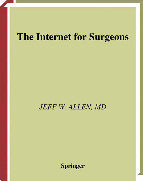 The Internet for Surgeons by Jeff W Allen ISBN 9780387953199