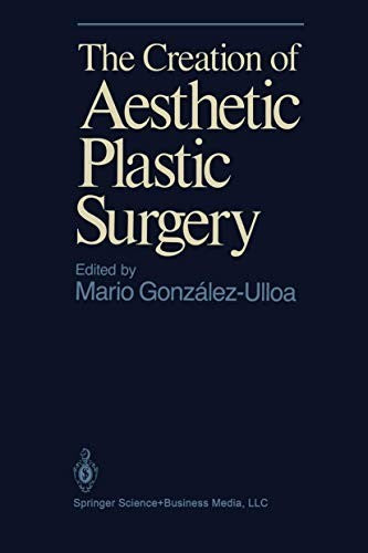 The Creation of Aesthetic Plastic Surgery by M Gonzales-Ulloa ISBN 9780387962184