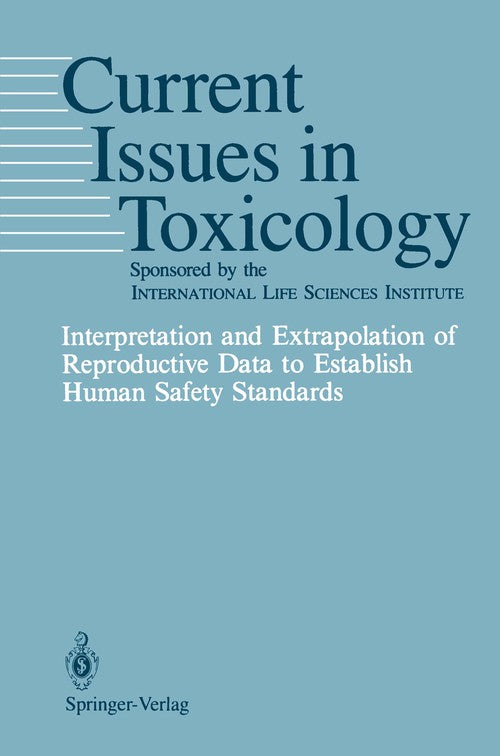 Interpretation and Extrapolation of Reproductive Data to Establish Human Safety Standards by Ks Khera ISBN 9780387969626